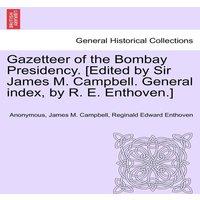 Anonymous Gazetteer of the Bombay Presidency. [Edited by Sir James M. in Green