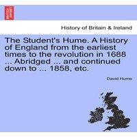 David Hume The Student's Hume. A History of England from the earliest times in White