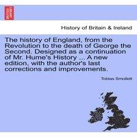 Tobias Smollett The history of England, from the Revolution to the death of George in Orange