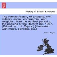 James Taylor The Family History of England, Civil, Military, Social in White