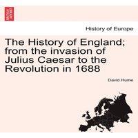 David Hume The History of England; from the invasion of Julius Caesar to the
