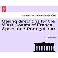Anonymous Sailing directions for the West Coasts of France, Spain, and in Gold