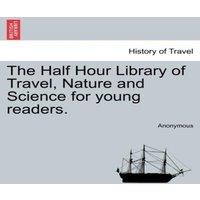 Anonymous The Half Hour Library of Travel, Nature & Science for young in Gold