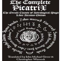 John Michael Greer The Complete Picatrix: The Occult Classic of Astrological Magic