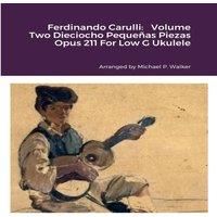 Michael Walker Ferdinando Carulli: Volume Two Dieciocho Pequenas Piezas Opus 211