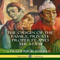 Frederick Engels The Origin of the Family, Private Property & the State Paperback