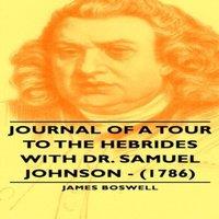 James Boswell Journal of a Tour to the Hebrides with Dr. Samuel Johnson - (1786)