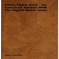 Agnes Smedley China Fights Back - An American Woman With The Eighth Route Army