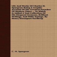 C. H. Spurgeon Life & Works Of Charles H. Spurgeon Being A Graphic Account Of