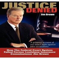 Jim Brown Justice Denied: How the Federal Court System Failed Former in White