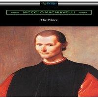 Niccolo Machiavelli The Prince (Translated by Ninian Hill Thomson with an Introduction