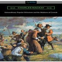 Charles Mackay Extraordinary Popular Delusions & the Madness of Crowds in Orange