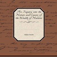 Adam Smith An Inquiry into the Nature & Causes of the Wealth of Nations in White