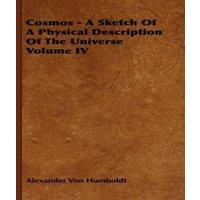 Alexander von Humboldt Cosmos - A Sketch Of A Physical Description Of The Universe Volume
