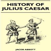Jacob Abbott The Rise & Fall of Rome's Greatest Conqueror: The History of
