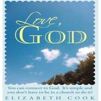 Elizabeth Cook Love, God: Real Experiences with God, Jesus, the Virgin Mary and