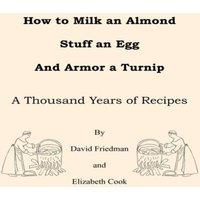 Elizabeth Cook How to Milk an Almond, Stuff an Egg, & Armor a Turnip: A