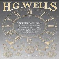 H. G. Wells Anticipations - Of the Reaction of Mechanical & Scientific