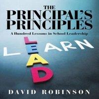 David Robinson The Principal's Principles: A Hundred Lessons in School Leadership