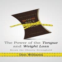 Don Williams The Power of the Tongue & Weight Loss: Break the Obesity