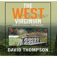 David Thompson The West Virginian: Volume Two: An Anthology About Christianity in White