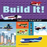 Jennifer Kemmeter Build It Things That Fly : Make Supercool Models with Your