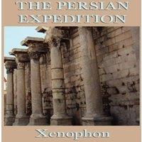 Xenophon The Persian Expedition: The Anabasis or The March of the Ten