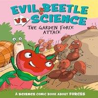 Paul Mason Evil Beetle Versus Science: The Garden Force Attack : A Science