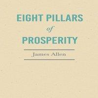 James Allen Eight Pillars of Prosperity: With an Essay on The Nature of Virtue