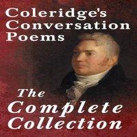 Samuel Taylor Coleridge Coleridge's Conversation Poems - The Complete Collection Paperback