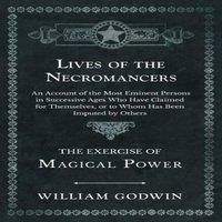 William Godwin Lives of the Necromancers - An Account of the Most Eminent Persons in White