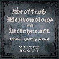 Walter Scott Scottish Demonology & Witchcraft (Folklore History Series) in White