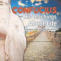 Baby Professor Confucius & His Teachings about Life- Children's Ancient History