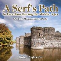 Baby Professor A Serf's Path to Freedom During the Middle Ages- Children's