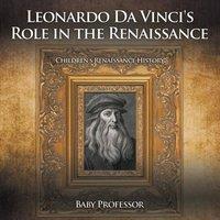 Baby Professor Leonardo Da Vinci's Role in the Renaissance Children's Renaissance