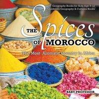 Baby Professor The Spices of Morocco : The Most Aromatic Country in Africa