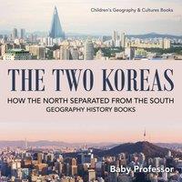 Baby Professor The Two Koreas : How the North Separated from the South