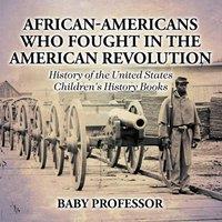 Baby Professor African-Americans Who Fought In The American Revolution - History