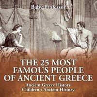 Baby Professor The 25 Most Famous People of Ancient Greece - Ancient Greece