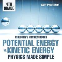 Baby Professor Potential Energy vs. Kinetic Energy - Physics Made Simple - 4th