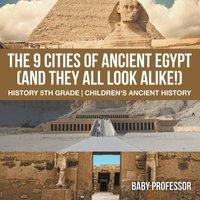 Baby Professor The 9 Cities of Ancient Egypt (And They All Look Alike ) - History