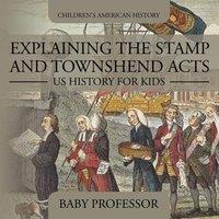 Baby Professor Explaining the Stamp & Townshend Acts - US History for Kids