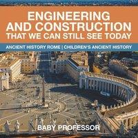 Baby Professor Engineering & Construction That We Can Still See Today - Ancient