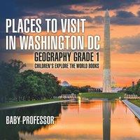Baby Professor Places to Visit in Washington DC - Geography Grade 1 Children's