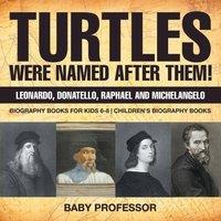 Baby Professor Turtles Were Named After Them Leonardo, Donatello, Raphael and
