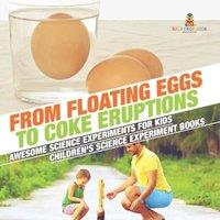 Baby Professor From Floating Eggs to Coke Eruptions - Awesome Science Experiments