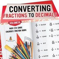 Baby Professor Converting Fractions to Decimals Volume III - Math 5th Grade