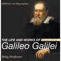 Baby Professor The Life & Works of Galileo Galilei - Biography 4th Grade