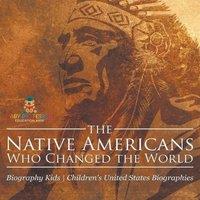 Baby Professor The Native Americans Who Changed the World - Biography Kids
