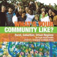 Baby Professor What's Your Community Like? Rural, Suburban, Urban Regions 3rd